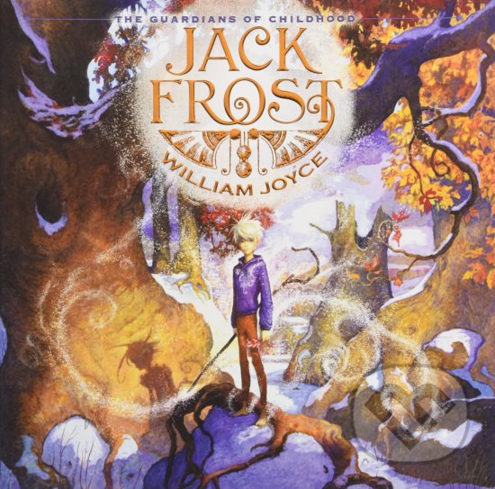 Levně The Guardians of Childhood: Jack Frost - William Joyce - kniha z kategorie Rozprávky