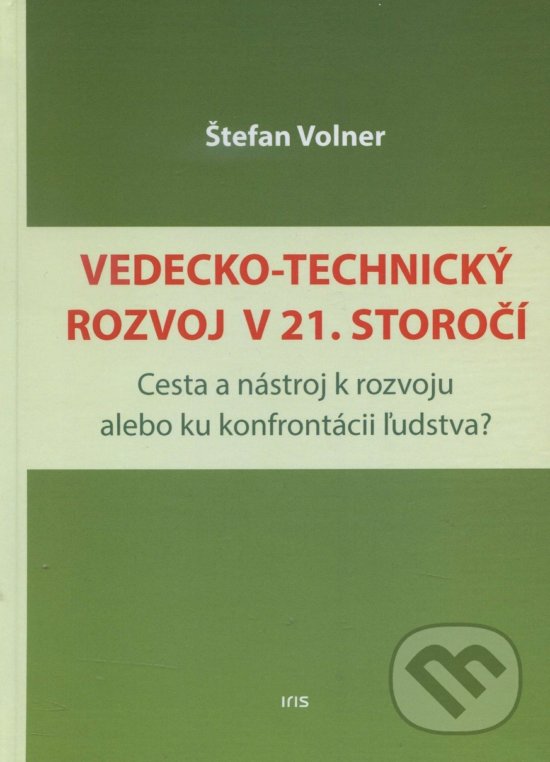 Levně Vedecko-technický rozvoj v 21. storočí (Cesta a nástroj k rozvoju alebo ku konfrontácii ľudstva?) - kniha z kategorie Politológia a politika