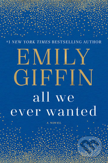 Levně All We Ever Wanted (A Novel) - Emily Giffin - kniha z kategorie Beletria