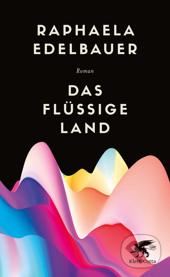 Levně Das flüssige Land - Raphaela Edelbauer