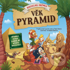 Levně Věk pyramid (Kouzlená okénka) - Luca De Leone, Paolo Mancini, Ferdinando Batistini - kniha z kategorie Naučné knihy