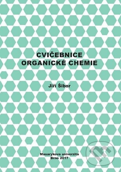 Kniha: Cvičebnice organické chemie (Jiří Šibor). Muni Press, 2017
