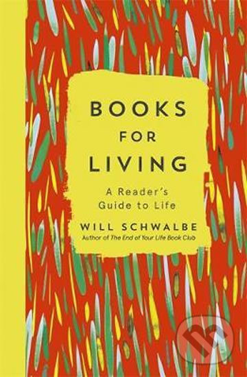 Levně Books for Living (A Reader's Guide to Life) - Will Schwalbe - kniha z kategorie Hobby