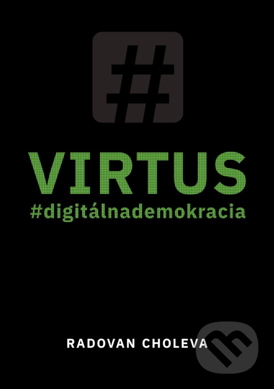 Levně VIRTUS (#digitálnademokracia) - Radovan Choleva - kniha z kategorie Reportáže a publicistika