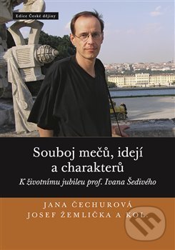 Levně Souboj mečů, idejí a charakterů (K životnímu jubileu prof. Ivana Šedivého) - kniha z kategorie História