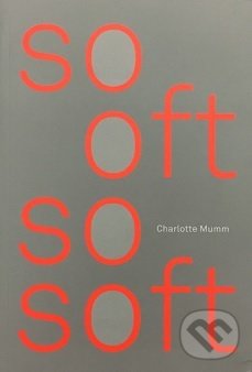 So Oft So Soft - Charlotte Mumm, Sputnik Editions, 2018