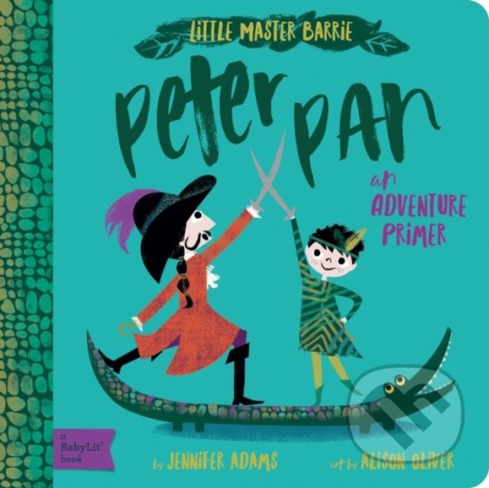Little Master Barrie: Peter Pan - Jennifer Adams, Alison Oliver (ilustrácie), Gibbs M. Smith, 2018
