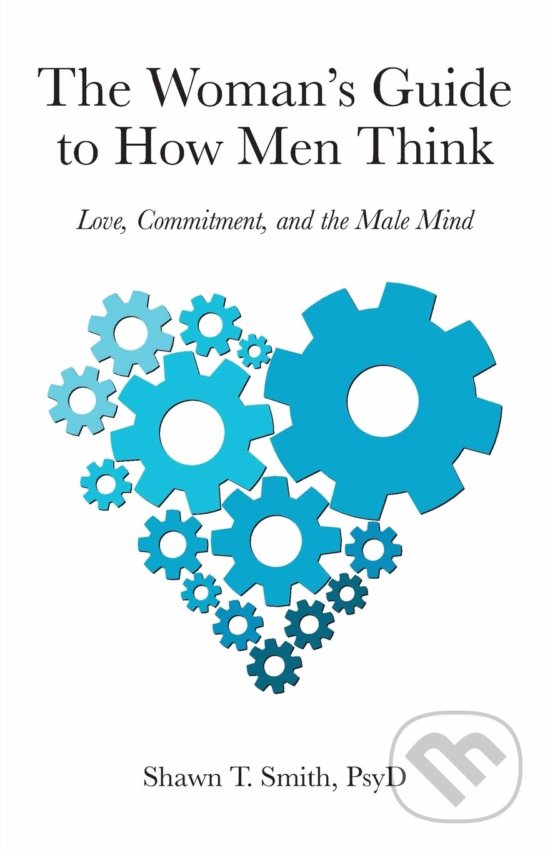 Levně The Woman's Guide to How Men Think (Love, Commitment, and the Male Mind) - kniha z kategorie Psychológia