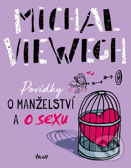 Povídky o manželství a o sexu - Michal Viewegh, Ikar CZ, 2019