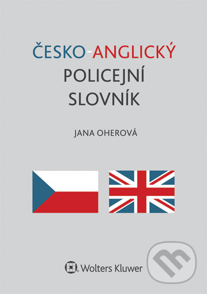 E-kniha: Česko-anglický policejní slovník (Jana Oherová). Wolters Kluwer ČR, 2015