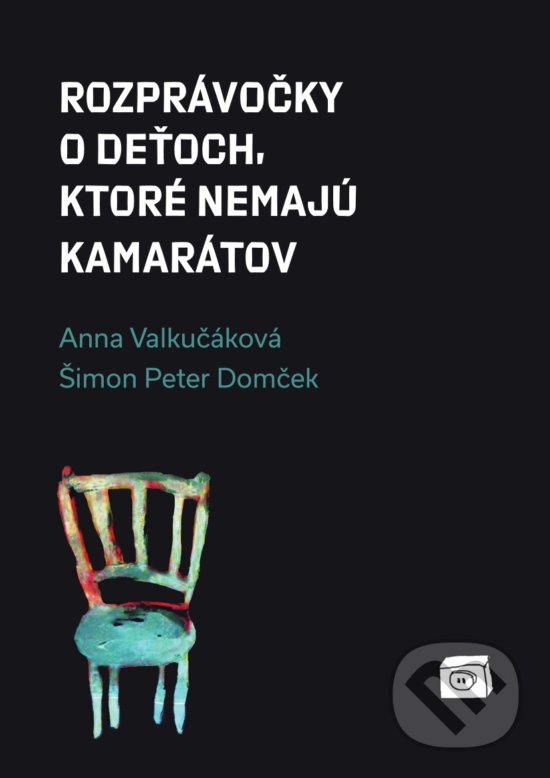 Levně Rozprávočky o deťoch, ktoré nemajú kamarátov - Anna Valkučáková, Šimon Peter Domček - kniha z kategorie Beletria