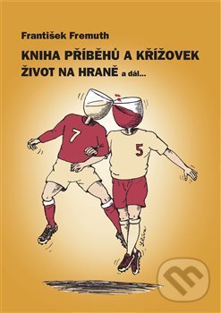 Kniha příběhů a křížovek - František Fremuth, HTF Praha, 2014