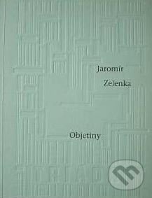 Levně Objetiny (Výbor z veršů) - Jaromír Zelenka - kniha z kategorie Poézia