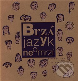 Levně Brzy jazyk neomrzí (Příběhy, sny, úvahy (a kresby) dětí z Lounska) - kniha z kategorie Beletria