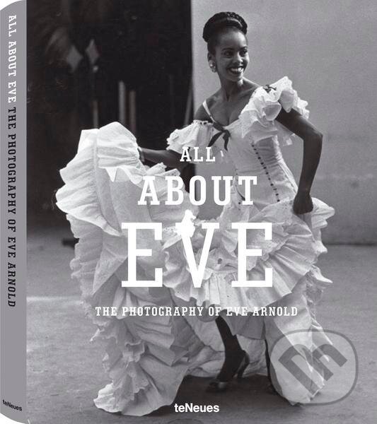 All About Eve - Eve Arnold, Te Neues, 2012