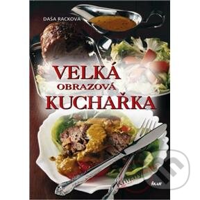 Kniha: Veľká obrazová kuchárka (Dušan Tichý a Daša Racková). Ikar, 2002