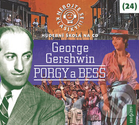Nebojte se klasiky! 24 George Gershwin Porgy a Bess - George Gershwin, Radioservis, 2019
