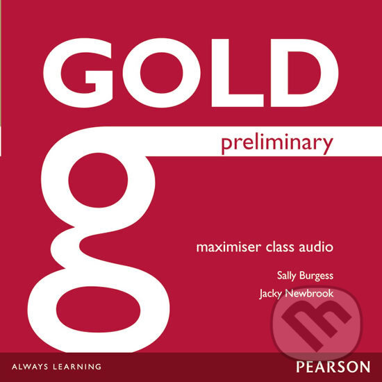 Gold Preliminary 2014: Maximiser Class Audio CDs - Jacky Newbrook, Sally Burgess, Pearson, 2014