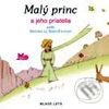Kniha: Malý princ a jeho priatelia (Antoine de Saint-Exupéry). Slovenské pedagogické nakladateľstvo - Mladé letá