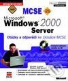 Kniha: Microsoft Windows 2000 Server, Otázky a odpovědi ke zkoušce MSCE (Robert Sheldon)