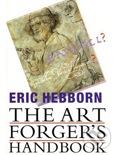 Kniha: The Art Forger´s Handbook (Eric Hebborn). Overlook TP, 2004