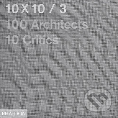 Levně 10x10/3 (100 Architects, 10 Critics) - kniha z kategorie Umenie, dizajn a architektúra