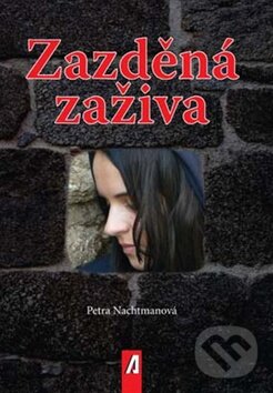 Zazděná zaživa - Petra Nachtmanová, Akcent, 2009