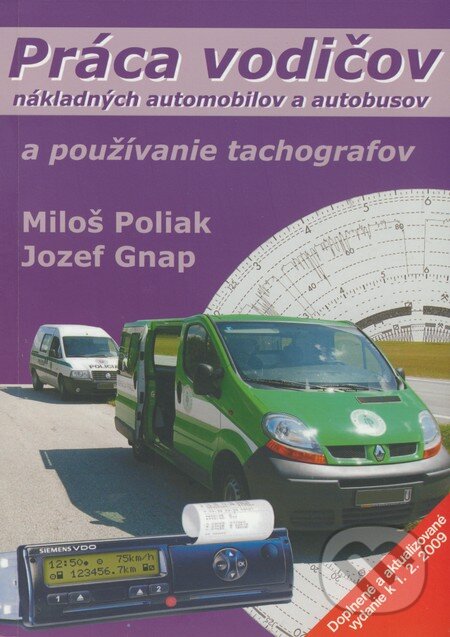 Práca vodičov nákladných automobilov a autobusov a používanie tachografov - Miloš Poliak, Jozef Gnap, EDIS, 2009
