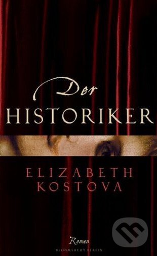 Der Historiker - Elizabeth Kostova, Bloomsbury, 2005
