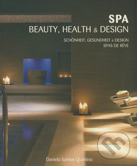 Levně Spa, Beauty, Health & Design - Daniela Santos Quartino - kniha z kategorie Design