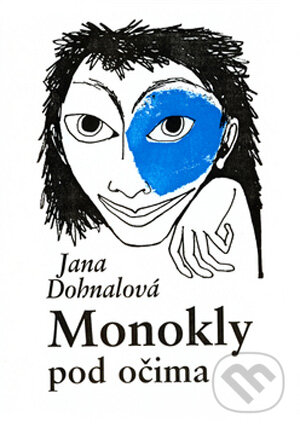 Kniha: Monokly pod očima (Jana Dohnalová). Svoboda Servis, 2003