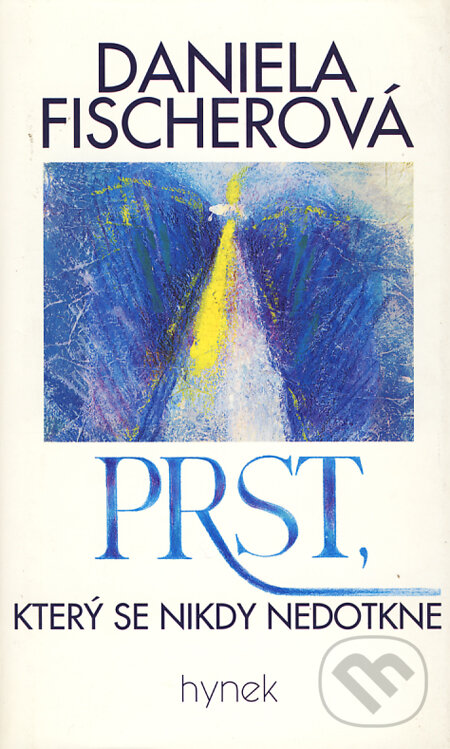Kniha: Prst, který se nikdy nedotkne (Daniela Fisherová). Hynek, 1995