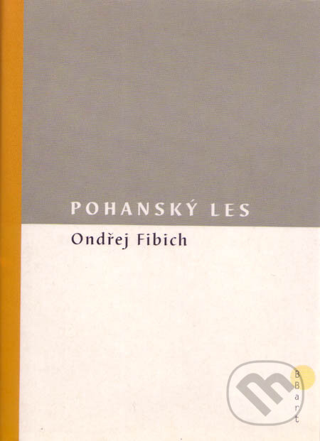 Pohanský les - Ondřej Fibich, BB/art, 2002