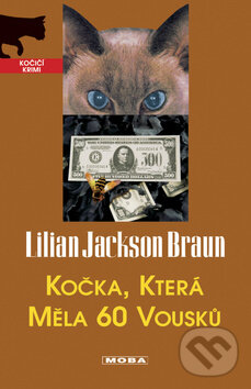 Kniha: Kočka, která měla 60 vousů (Lilian Jackson Braun). Moba, 2009