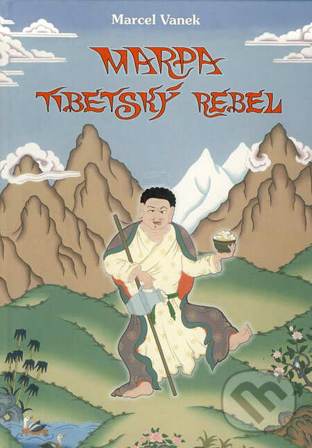 Levně Marpa - tibetský rebel - Marcel Vanek, Radovan Hrabý (ilustrácie) - kniha z kategorie Mýty, povesti a legendy