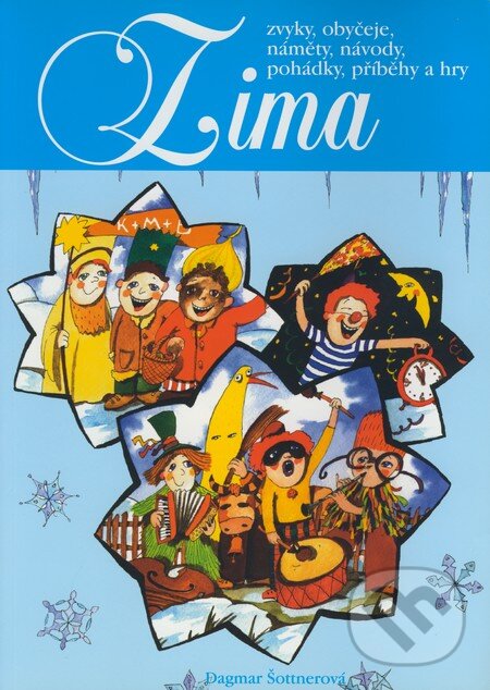Levně Zima (Zvyky, obyčeje, náměty, návody, pohádky, příběhy a hry) - kniha z kategorie Pre deti a mládež