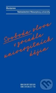 Levně Svoboda slova v zrcadle univerzitních dějin - Alena Mizerová, Lea Novotná, Radka Vyskočilová, Radek Gomola - kniha z kategorie História