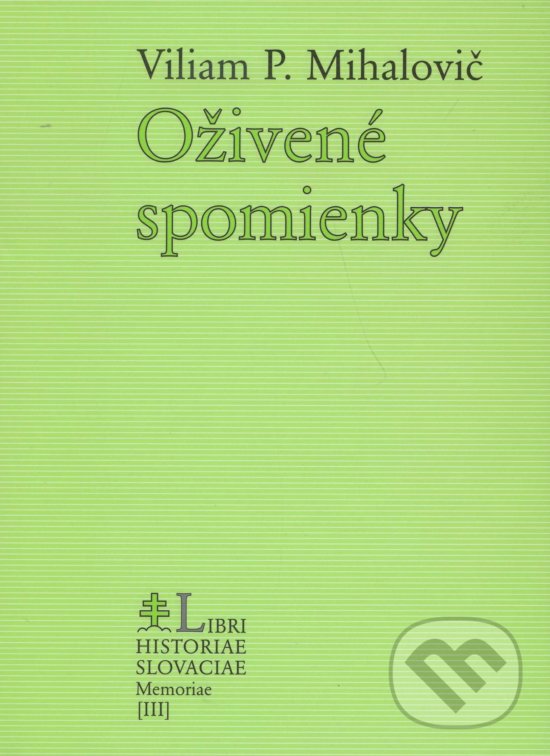 Levně Oživené spomienky - Viliam P. Mihalovič - kniha z kategorie História