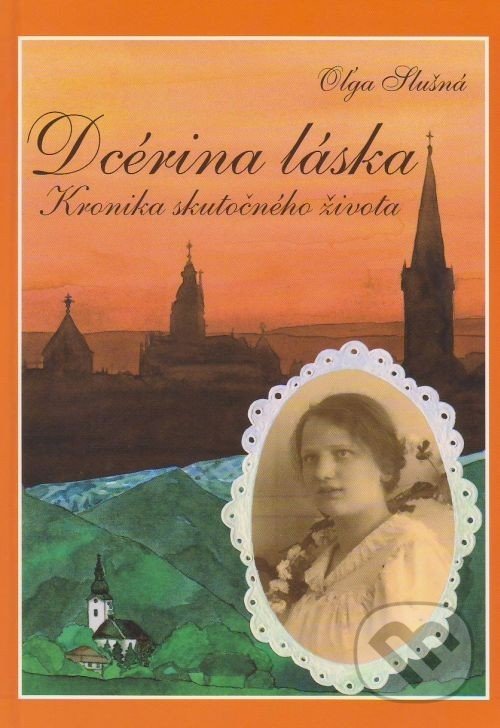 Levně Dcérina láska (Kronika skutočného života) - Oľga Slušná - kniha z kategorie Duchovný život