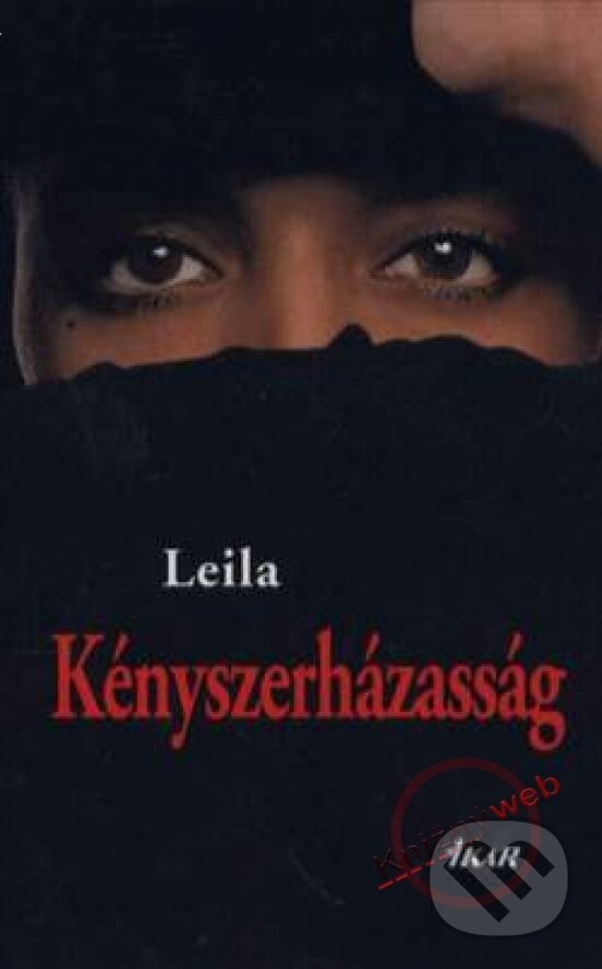 Kniha: Kényszerházasság (Leila). Ikar, 2005