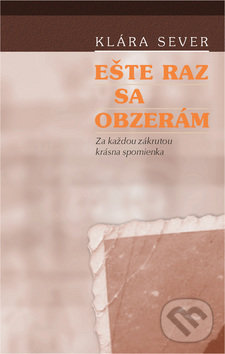 Levně Ešte raz sa obzerám (Za každou zákrutou krásna spomienka) - kniha z kategorie Beletria