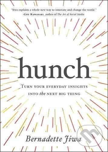 Levně Hunch (Turn Your Everyday Insights into the Next Big Thing) - kniha z kategorie Podnikanie