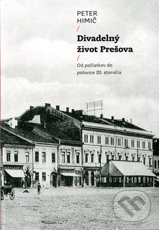 Levně Divadelný život Prešova (Od počiatkov do polovice 20. storočia) - kniha z kategorie Divadlo