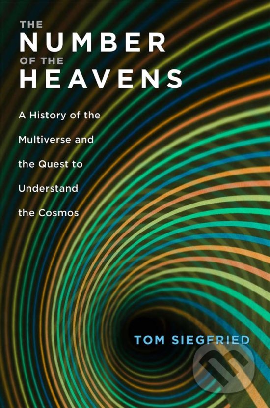 The Number of the Heavens - Tom Siegfried, Harvard University Press, 2019