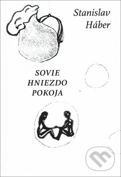 Levně Sovie hniezdo pokoja - Stanislav Háber - kniha z kategorie Poézia