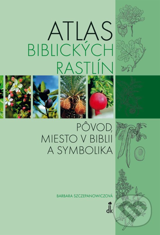 Kniha: Atlas biblických rastlín (Barbara Szczepanowicz). Dobrá kniha, 2019