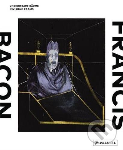 Kniha: Francis Bacon: Invisible Rooms (Prestel). Prestel, 2016