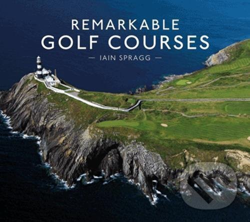 Levně Remarkable Golf Courses - Iain T. Spragg - kniha z kategorie Individuálne športy