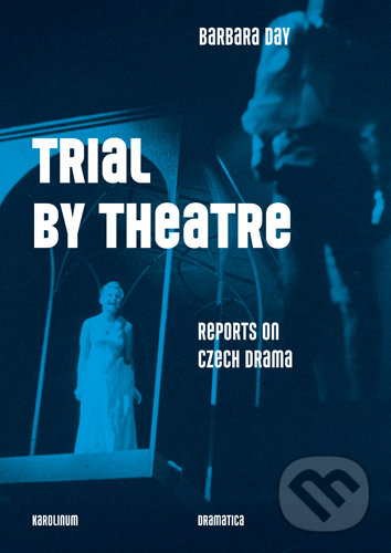 Levně Trial by Theatre (Reports on Czech Drama) - Barbara Day - kniha z kategorie Divadlo