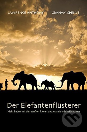 Levně Der Elefantenflüsterer (Mein Leben mit den sanften Riesen und was sie mir beibrachten)
